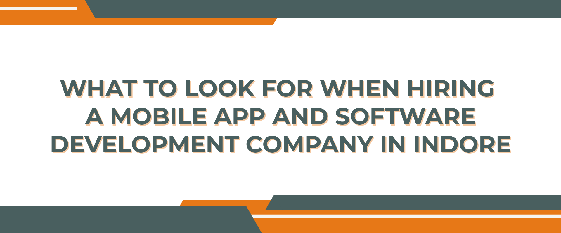 What to Look for When Hiring a Mobile App and Software Development Company in Indore